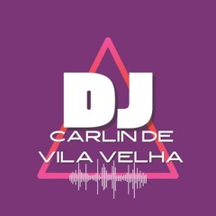 DJ CARLIN DE VILA VELHA