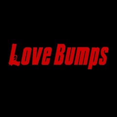 Love Bumps.