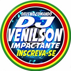 DJ VENILSON O IMPACTANTE ITZ.