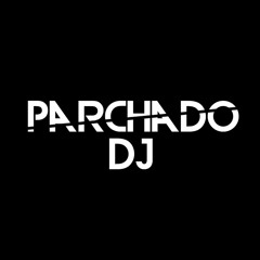 PARCHADO DJ