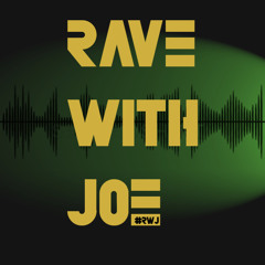 Rave with Joe