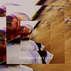 VOODOO CRYSTALS