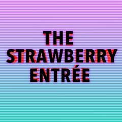 The Strawberry Entrée