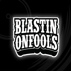 Blastin' On Fools