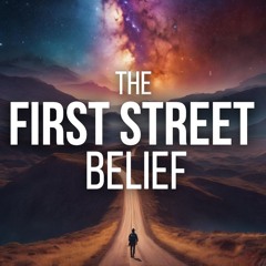 The First Street Belief