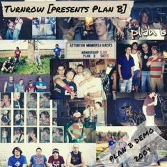 Turnrow [presents Plan B]
