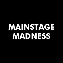 Mainstage Madness