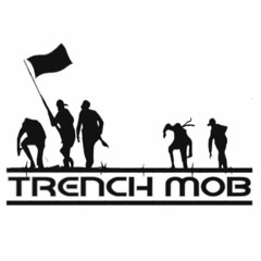 TRENCH MOB