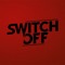 Switch off