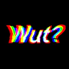 Wut?