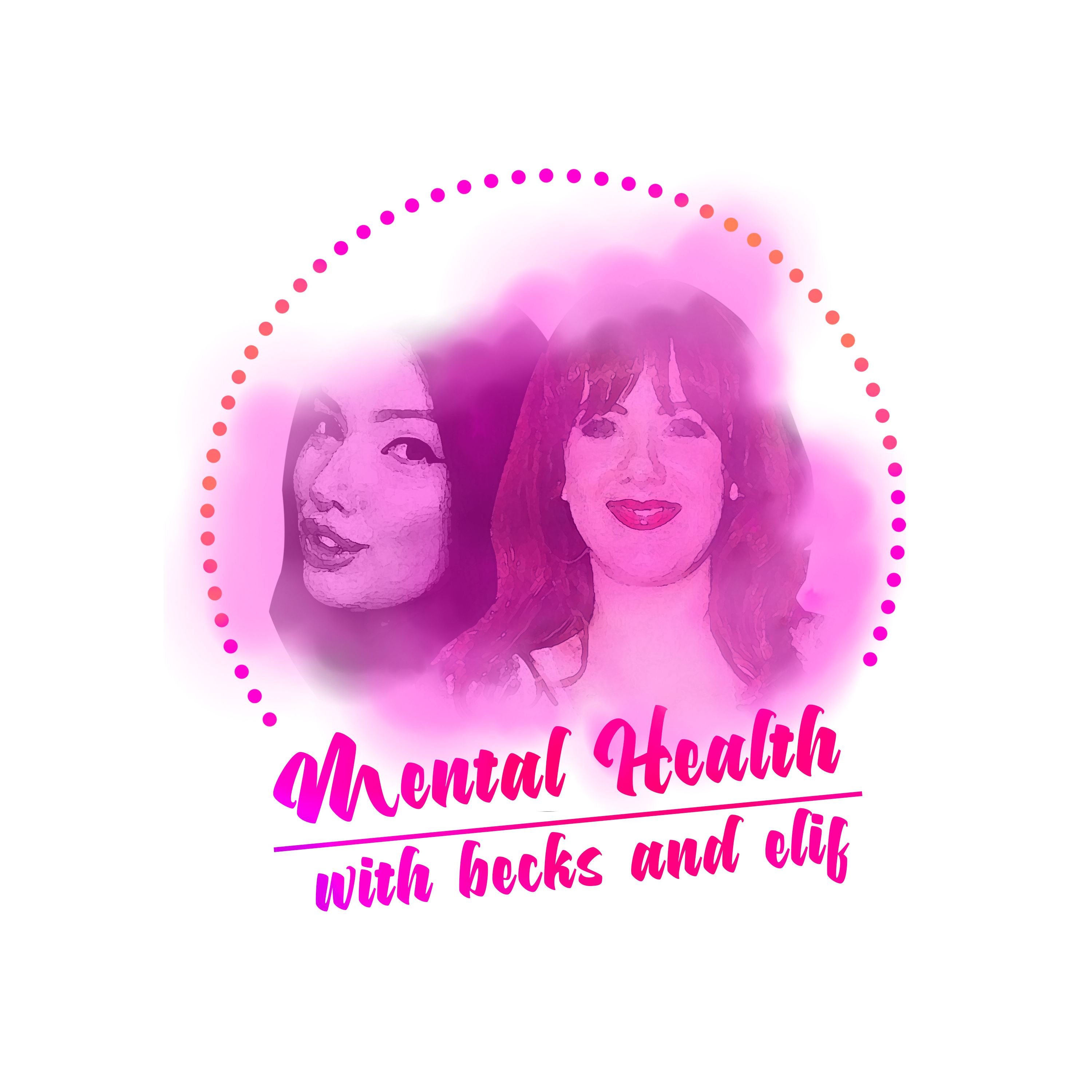Mental Health with Becks and Elif