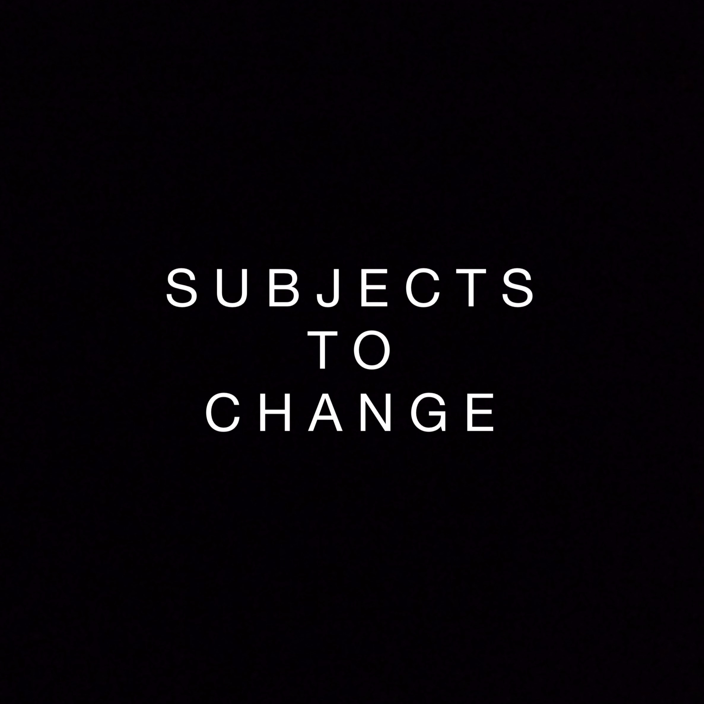 Subjects to Change