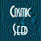 Cosmic Seed