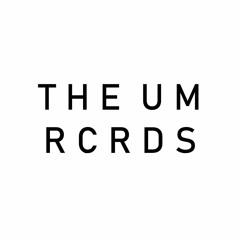 THE UM RCRDS