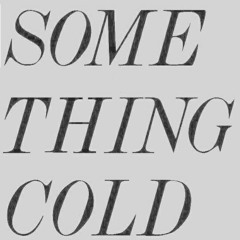 Something Cold
