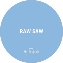 Raw Saw