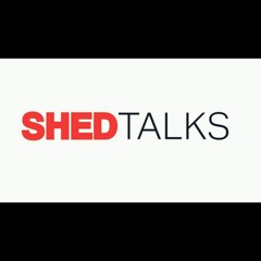 SHED TALKS