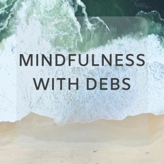 Mindfulness with Debs