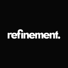 refinement.