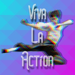 Viva La Action