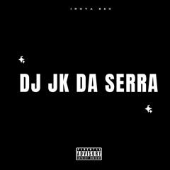 DJ JK DA SERRA