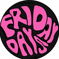 Friday Days