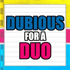 Dubious For A Duo