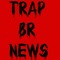 Trap Br News 7