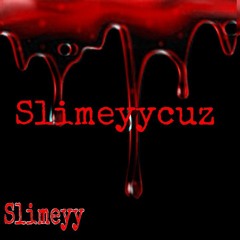 Slimeyycuz