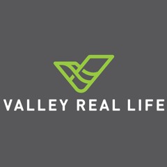 Valley Real Life