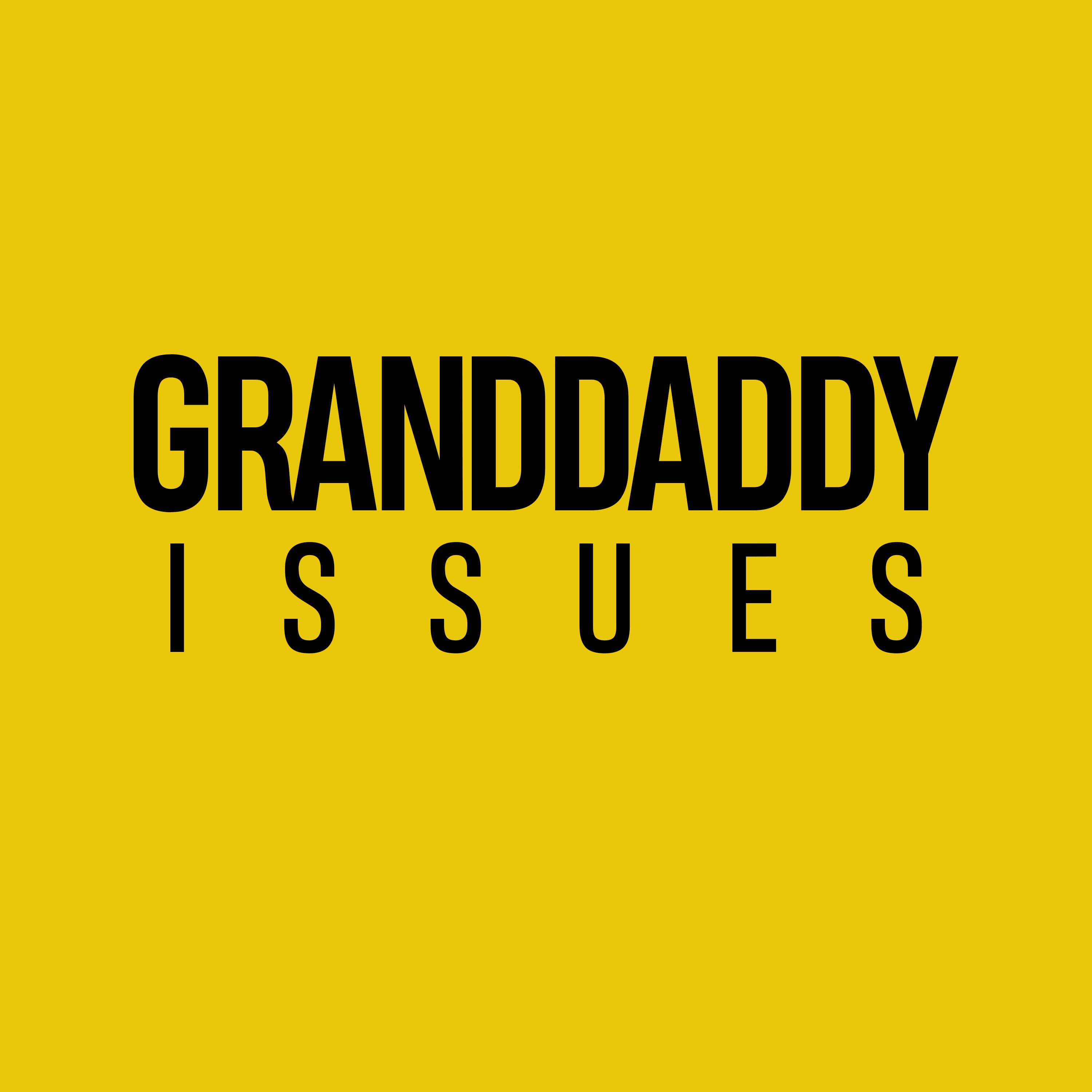 Granddaddy Issues