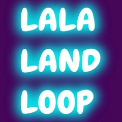 lalalandloop
