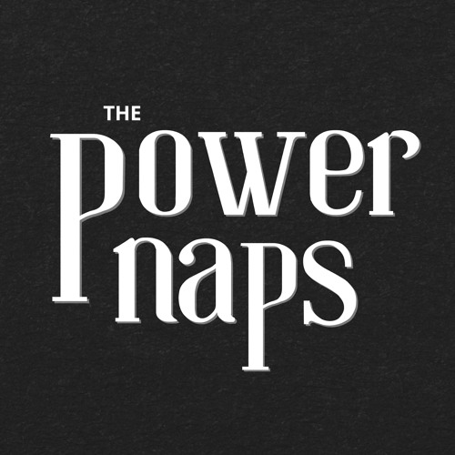 Stream The Power Naps Music Listen To Songs Albums Playlists For Free On Soundcloud 3383