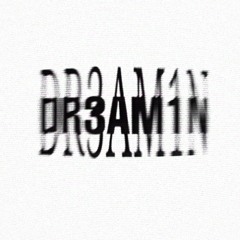 DR3AM1N