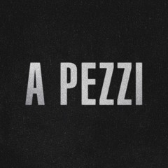A Pezzi