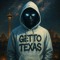 GETTO TEXAS