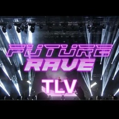 FUTURE TECHNO RAVE TLV