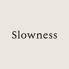 Slowness