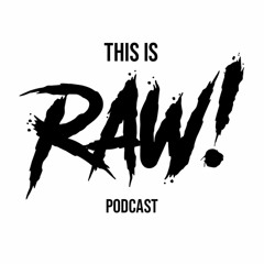 THIS IS RAW!