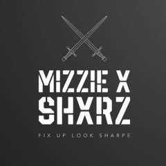 Mizzie x Shxrz