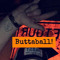 BUTTABALL!
