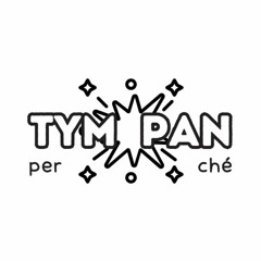 TYMPAN perché