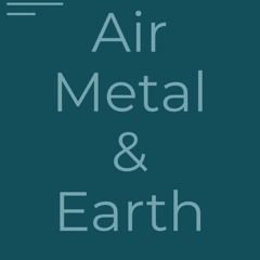 Air, Metal, and Earth