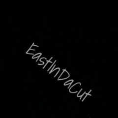 EastInDaCut