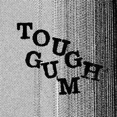 Tough Gum
