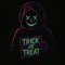 -TricK or TreaT-