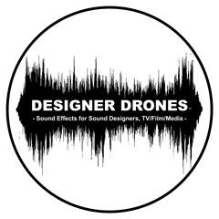 DESIGNER DRONES - Drone Sound Effects