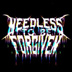 Needless To Be Forgiven