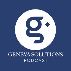 The Geneva Solutions Podcast