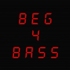 Beg 4 Bass